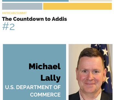 COUNTDOWN: Top Reasons to Attend U.S.-Africa Business Summit Feb 1-4 in Addis