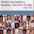 Women Journalists in Namibia's Liberation Struggle -- 1985-1990